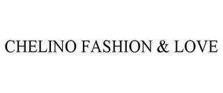 CHELINO FASHION & LOVE trademark