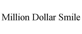 MILLION DOLLAR SMILE trademark