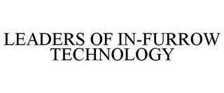 LEADERS OF IN-FURROW TECHNOLOGY trademark