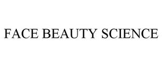 FACE BEAUTY SCIENCE trademark