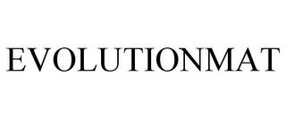 EVOLUTIONMAT trademark