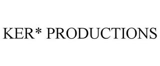 KER* PRODUCTIONS trademark