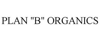 PLAN "B" ORGANICS trademark