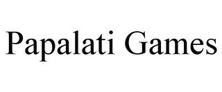 PAPALATI GAMES trademark