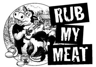 RUB MY MEAT trademark