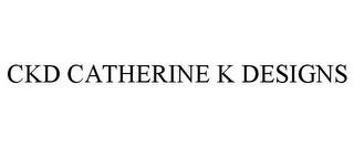 CKD CATHERINE K DESIGNS trademark