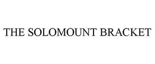 THE SOLOMOUNT BRACKET trademark