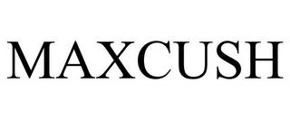 MAXCUSH trademark