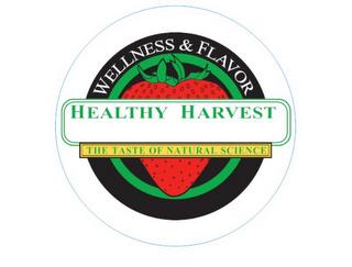 HEALTHY HARVEST WELLNESS & FLAVOR THE TASTE OF NATURAL SCIENCE trademark