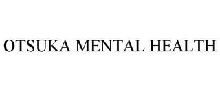 OTSUKA MENTAL HEALTH trademark