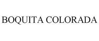 BOQUITA COLORADA trademark