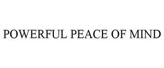 POWERFUL PEACE OF MIND trademark