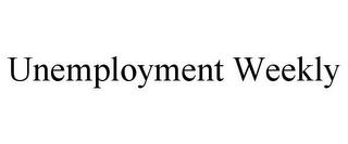 UNEMPLOYMENT WEEKLY trademark