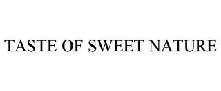 TASTE OF SWEET NATURE trademark