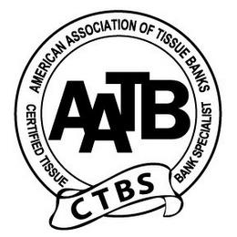 AMERICAN ASSOCIATION OF TISSUE BANKS CERTIFIED TISSUE BANK SPECIALIST AATB CTBS trademark