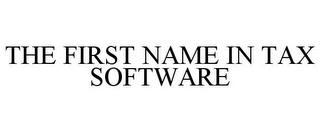 THE FIRST NAME IN TAX SOFTWARE trademark