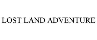 LOST LAND ADVENTURE trademark