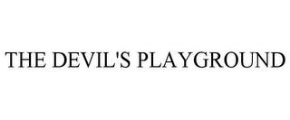 THE DEVIL'S PLAYGROUND trademark