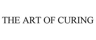 THE ART OF CURING trademark