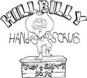 HILLBILLY HAND SCRUB JUST A SKIRT'LL DO YA' trademark