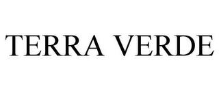 TERRA VERDE trademark