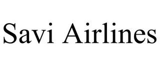 SAVI AIRLINES trademark