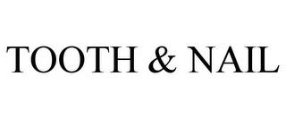 TOOTH & NAIL trademark