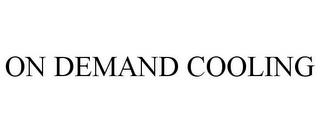 ON DEMAND COOLING trademark