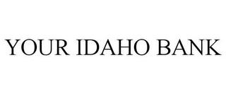 YOUR IDAHO BANK trademark