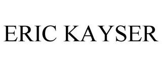 ERIC KAYSER trademark