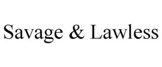 SAVAGE & LAWLESS trademark