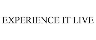 EXPERIENCE IT LIVE trademark