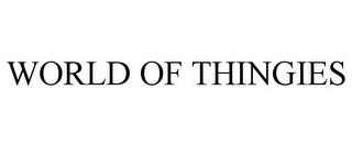 WORLD OF THINGIES trademark