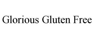 GLORIOUS GLUTEN FREE trademark