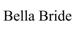 BELLA BRIDE trademark