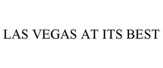 LAS VEGAS AT ITS BEST trademark