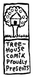 TREE-HOUSE COMIX PROUDLY PRESENTS trademark