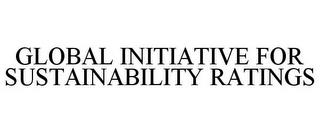 GLOBAL INITIATIVE FOR SUSTAINABILITY RATINGS trademark