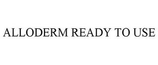 ALLODERM READY TO USE trademark