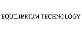 EQUILIBRIUM TECHNOLOGY trademark