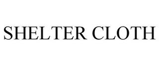 SHELTER CLOTH trademark