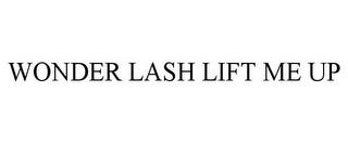 WONDER LASH LIFT ME UP trademark