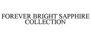 FOREVER BRIGHT SAPPHIRE COLLECTION trademark