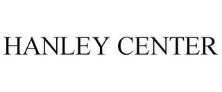 HANLEY CENTER trademark