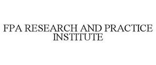 FPA RESEARCH AND PRACTICE INSTITUTE trademark