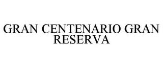 GRAN CENTENARIO GRAN RESERVA trademark