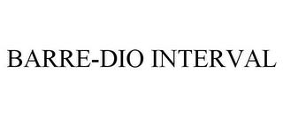 BARRE-DIO INTERVAL trademark