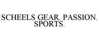 SCHEELS GEAR. PASSION. SPORTS. trademark