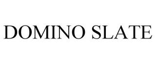 DOMINO SLATE trademark