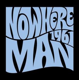 NOWHERE MAN 1961 trademark